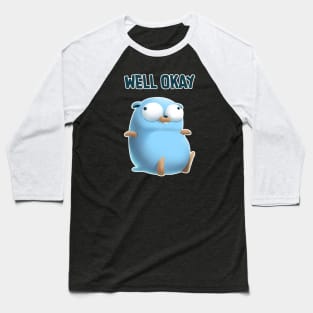 Golang Well Okay Baseball T-Shirt